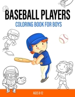 Baseball Players Coloring Book for Boys Ages 8-12: Super Fun Cool Sports Coloring Pages | Gift for Boys, Preschool, Kindergarten B08S4TJYPY Book Cover