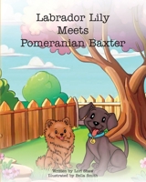 Labrador Lily Meets Pomeranian Baxter B0FKTSQQTD Book Cover