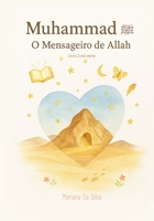 Muhammad ? | O Mensageiro de Allah | Livros islâmicos infantis: Islamic kids books (Profeta Muhammad ?) (Portuguese Edition) B0F85D15NT Book Cover