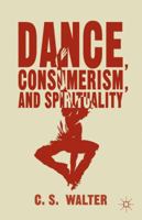 Dance, Consumerism, and Spirituality 113746352X Book Cover