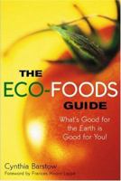 The Eco-Foods Guide: What's Good for the Earth is Good for You! 0865714606 Book Cover