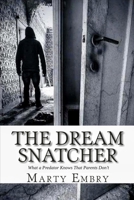 The Dream Snatcher: What a Predator Knows That Parents Don't 1973857154 Book Cover