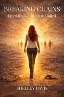 Breaking Chains: From Rock Bottom to Called B0GXMVKJPL Book Cover