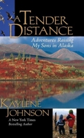 A Tender Distance: Raising My Sons in Alaska 0882407724 Book Cover