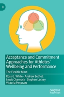 Acceptance and Commitment Approaches for Athletes’ Wellbeing and Performance: The Flexible Mind 303064944X Book Cover