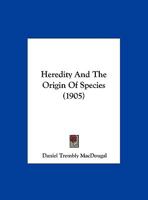 Heredity And The Origin Of Species (1905) 1359276815 Book Cover