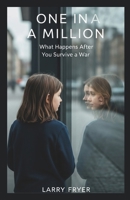 One In A Million: What Happens After You Survive a War (Inside the Storyroom) B0GHP8284B Book Cover