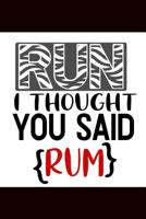 Run I Thought You Said Rum: The Ultimate Half Marathon Running Training Tracker. This is a 6X9 75 Page of Prompted Fill In Training Information. Makes a Great Gift For Runners At All Levels. 1099303397 Book Cover