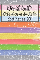 Dir ist kalt? Setz dich in die Ecke, dort hat es 90: Lehrer-Kalender im DinA 5 Format fr Lehrerinnen und Lehrer Schuljahresplaner Planer fr Pdagoginnen und Pdagogen 108992478X Book Cover