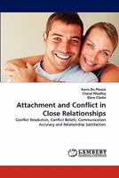 Attachment and Conflict in Close Relationships: Conflict Resolution, Conflict Beliefs, Communication Accuracy and Relationship Satisfaction 3844302883 Book Cover