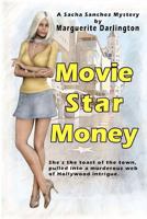 Movie Star Money: A Sacha Sanchez Murder Mystery 146115152X Book Cover