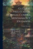 Guerras Piráticas De Filipinas Contra Mindanaos Y Joloanos 1021629006 Book Cover
