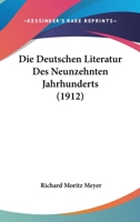 Die Deutschen Literatur Des Neunzehnten Jahrhunderts (1912) 1166805530 Book Cover