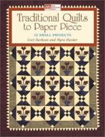 Traditional Quilts to Paper Piece: 14 Small Projects (That Patchwork Place) 1564774783 Book Cover