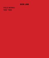 Bob Law: Field Works 1959-1999 1909932183 Book Cover