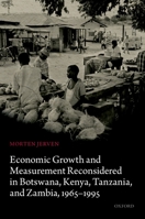 Economic Growth and Measurement Reconsidered in Botswana, Kenya, Tanzania, and Zambia, 1965-1995 0199689911 Book Cover