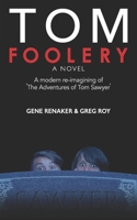 Tom Foolery: A modern re-imagining of 'The Adventures of Tom Sawyer' B0FCH2VTTW Book Cover