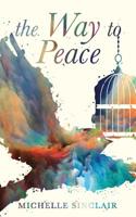 The Way to Peace: A message from God that will transform your life 1999067606 Book Cover