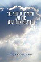 The Shield of Faith and the Multi-Manipulator 1441592628 Book Cover