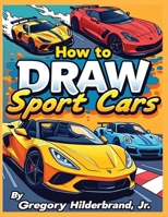 How to Draw Sport Cars: 4 Easy Drawing Steps B0GY2QPF5Y Book Cover