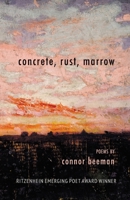concrete, rust, marrow: Ritzenhein Emerging Poet Award Winner B0BYTQNQ61 Book Cover