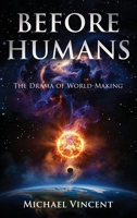 Before Humans : The Drama of World-Making 197176289X Book Cover