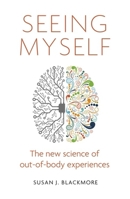 Seeing Myself: The New Science of Out-of-body Experiences 147213737X Book Cover