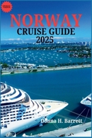 NORWAY CRUISE GUIDE 2025: A Complete Guide to Norway’s Stunning Landscapes, Culture, and Coastal Adventures B0F8HXFJ8N Book Cover