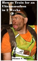 How to Train for an Ultramarathon in 2 Weeks B0BFV9G4NS Book Cover