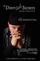 My Dirty Little Secrets - Steroids, Alcohol & God: The Tony Mandarich Story 1932690786 Book Cover