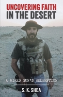 Uncovering Faith in the Desert: A Hired Gun's Redemption B0FKLC373P Book Cover