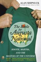 The Battle for Augusta National: Hootie, Martha, and the Masters of the Universe 0743255003 Book Cover