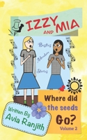 Izzy and Mia- Where did the seeds go?: Besties adventure stories 0645227145 Book Cover