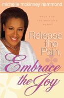 Release The Pain, Embrace The Joy 0830737227 Book Cover