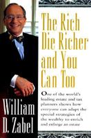 The Rich Die Richer and You Can Too 0688123503 Book Cover