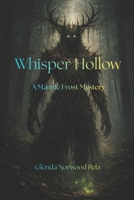 Whisper Hollow: A Marnie Frost Mystery (The Marnie Frost Mysteries) B0GWVM7HW1 Book Cover