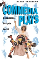 Commedia Plays: Scenarios - Scripts - Lazzi 1854598716 Book Cover