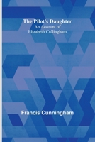 The Pilot's Daughter: an account of Elizabeth Cullingham 9357913645 Book Cover