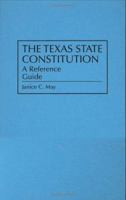 The Texas State Constitution: A Reference Guide (Reference Guides to the State Constitutions of the United States) 0313266379 Book Cover