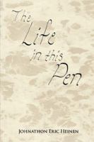 The Life In This Pen 1434306887 Book Cover