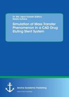 Simulation of Mass Transfer Phenomenon in a CAD Drug Eluting Stent System 3960671660 Book Cover
