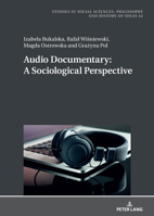 Audio Documentary: A Sociological Perspective (Studies in Philosophy, Culture and Contemporary Society, 42) 3631929021 Book Cover