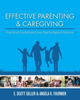 Effective Parenting and Caregiving: Practical Guidelines from Psychological Science 1793510016 Book Cover