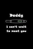 Daddy I can't wait to meet you: New way to surprise people you love and tell them you're pregnant 165821062X Book Cover