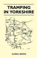 Tramping in Yorkshire 1446543536 Book Cover