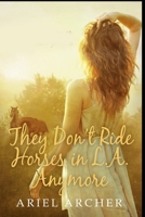 They Don't Ride Horses in L.A. Anymore B0C9S7QVXW Book Cover