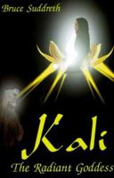 Kali: The Radiant Goddess 0967985528 Book Cover