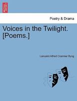 Voices in the Twilight. [Poems.] 1241051151 Book Cover