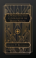 A World Effectively Controlled by the United Nations B0F7N2DYM7 Book Cover
