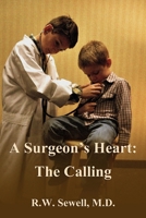 A Surgeon's Heart: The Calling 0615956254 Book Cover